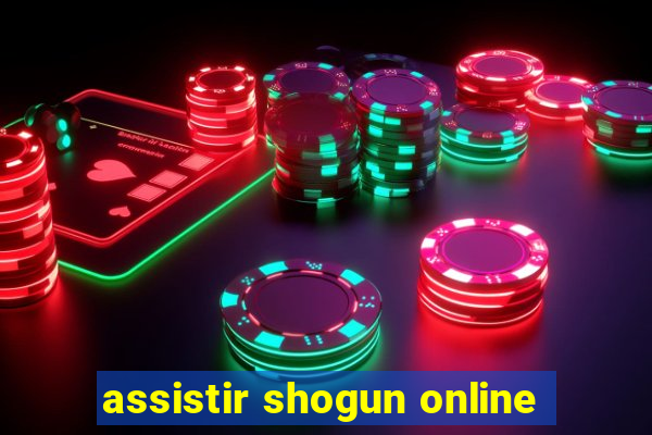 assistir shogun online